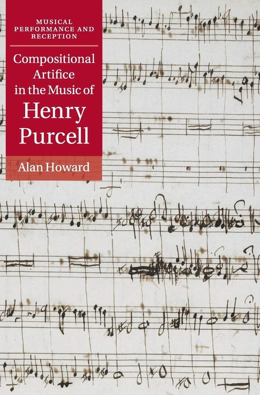 Compositional Artifice in the Music of Henry Purcell (Musical Performance and Reception)