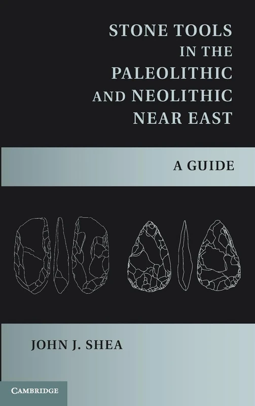 Stone Tools in the Paleolithic and Neolithic Near East: A Guide