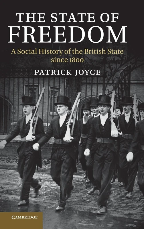 The State of Freedom: A Social History of the British State since 1800