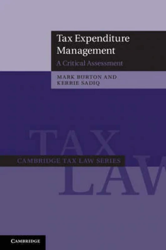 Tax Expenditure Management: A Critical Assessment (Cambridge Tax Law Series)