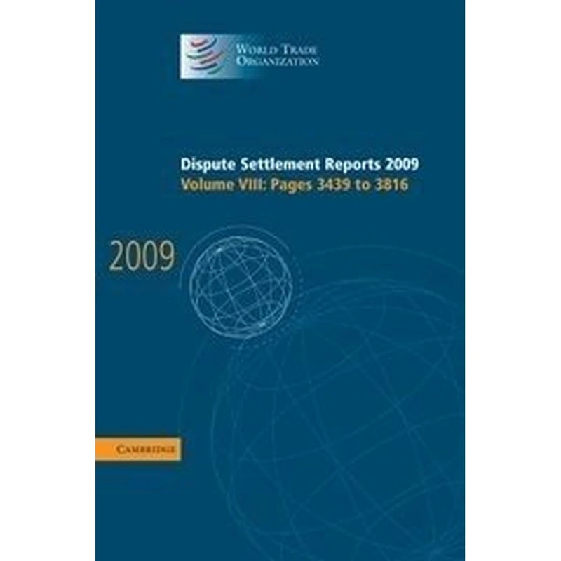 Dispute Settlement Reports 2009: Volume 8, Pages 3439-3816 (World Trade Organization Dispute Settlement Reports): 08