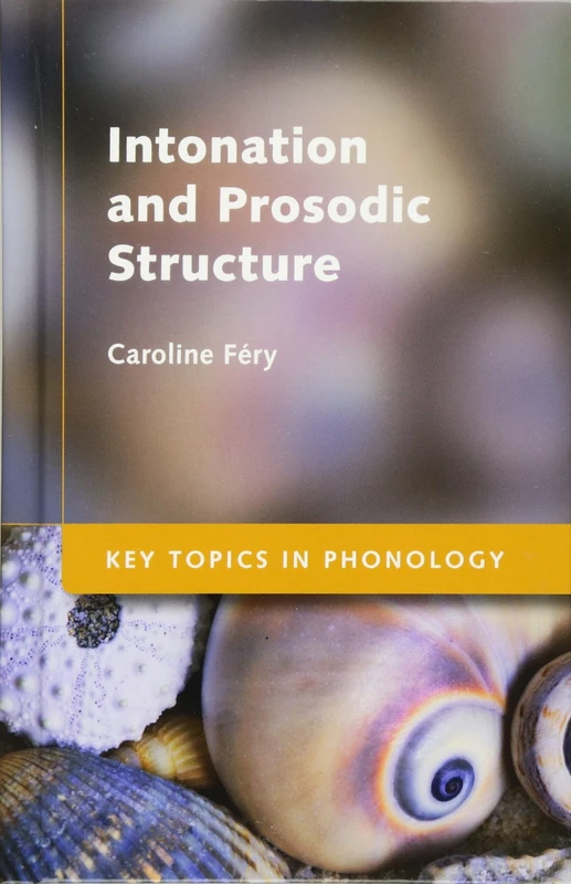 Intonation and Prosodic Structure (Key Topics in Phonology)