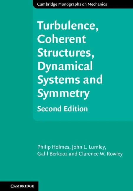 Turbulence, Coherent Structures, Dynamical Systems and Symmetry (Cambridge Monographs on Mechanics)