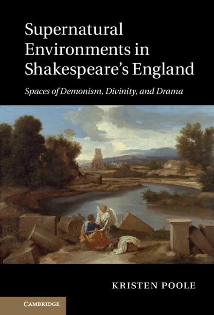 Supernatural Environments in Shakespeare's England: Spaces of Demonism, Divinity, and Drama