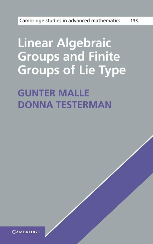 Linear Algebraic Groups and Finite Groups of Lie Type: 133 (Cambridge Studies in Advanced Mathematics, Series Number 133)