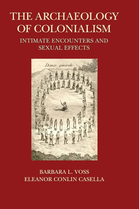 The Archaeology of Colonialism: Intimate Encounters and Sexual Effects