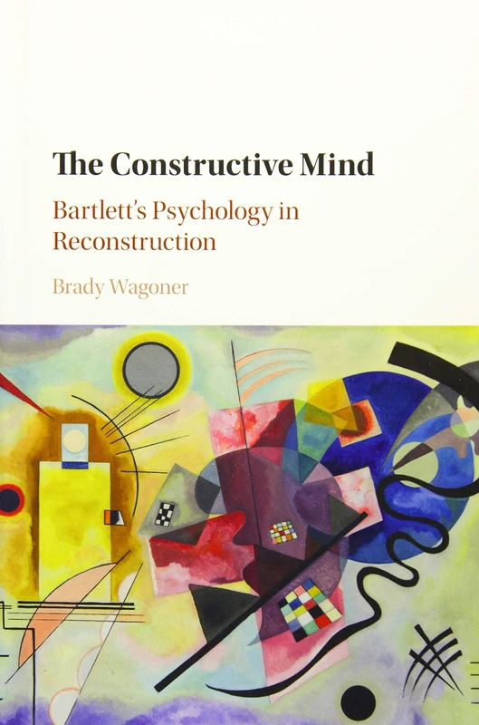 The Constructive Mind: Bartlett's Psychology in Reconstruction - Image 1