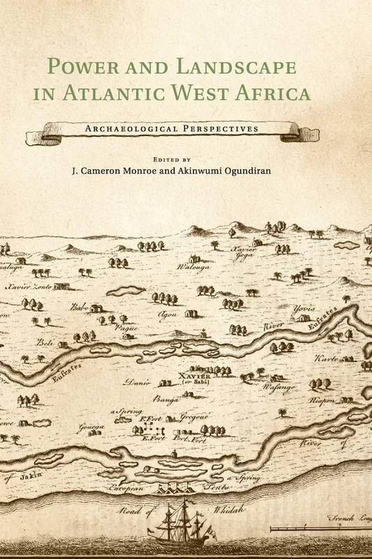Power and Landscape in Atlantic West Africa: Archaeological Perspectives