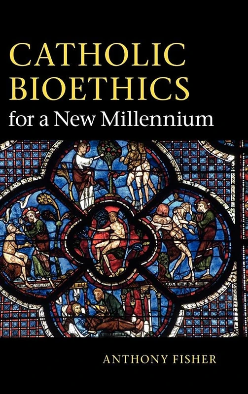 Catholic Bioethics for a New Millennium