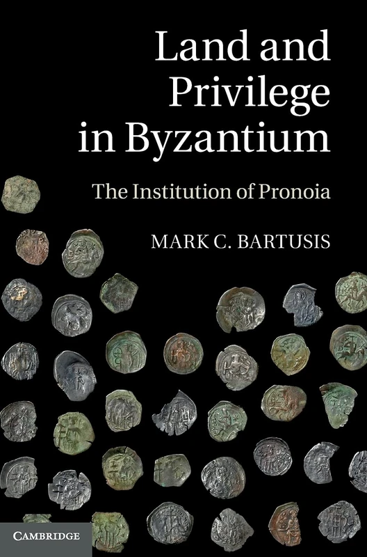 Land and Privilege in Byzantium: The Institution of Pronoia