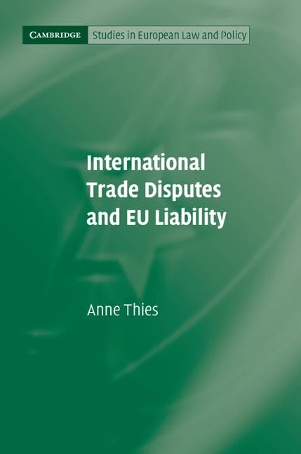 International Trade Disputes and EU Liability (Cambridge Studies in European Law and Policy)