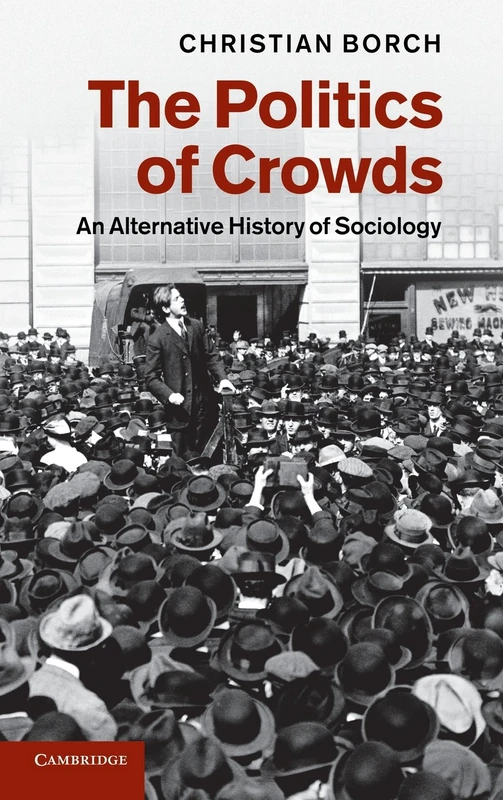 The Politics of Crowds: An Alternative History of Sociology