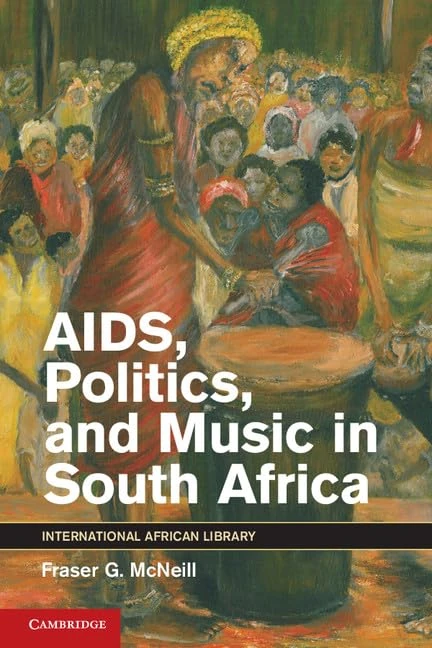 AIDS, Politics, and Music in South Africa: 42 (The International African Library, Series Number 42)
