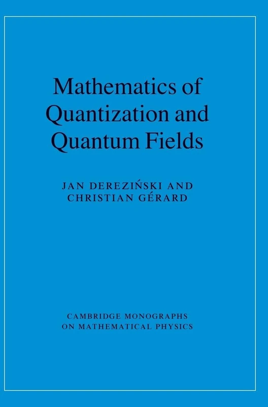 Mathematics of Quantization and Quantum Fields (Cambridge Monographs on Mathematical Physics)