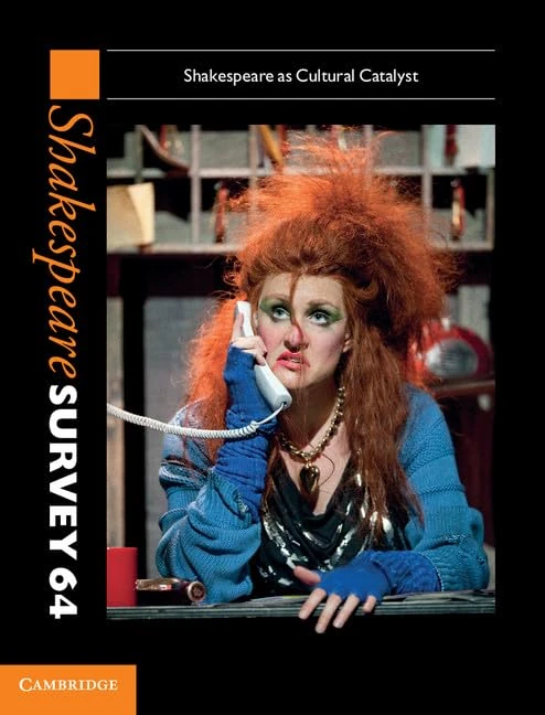 Shakespeare Survey: Volume 64, Shakespeare as Cultural Catalyst (Shakespeare Survey, Series Number 64)