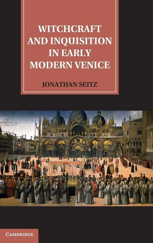 Witchcraft and Inquisition in Early Modern Venice