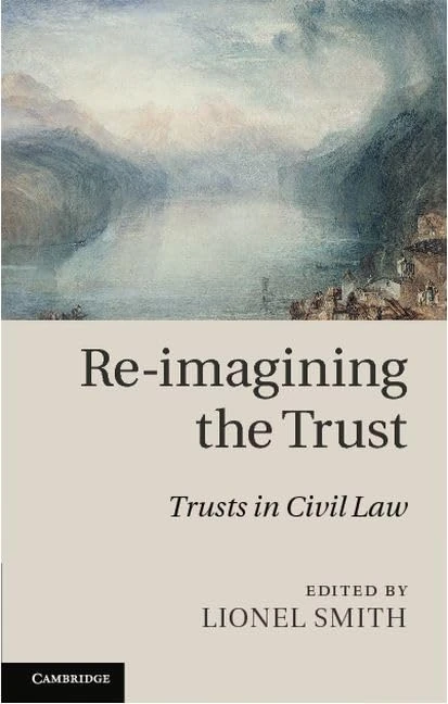 Re-imagining the Trust: Trusts in Civil Law