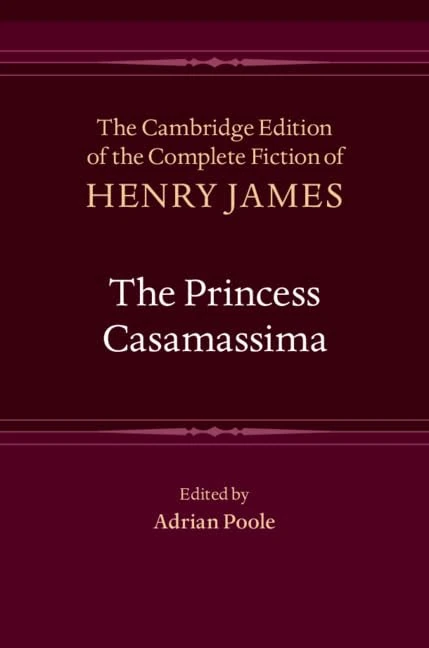 The Princess Casamassima: Series Number 9 (The Cambridge Edition of the Complete Fiction of Henry James, Series Number 9)
