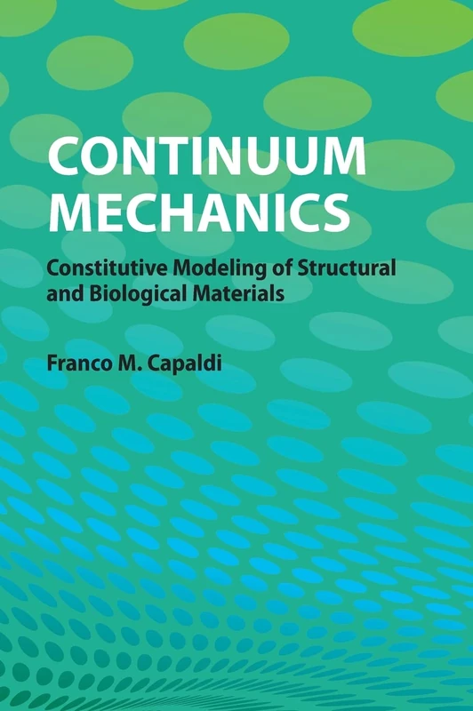 Continuum Mechanics: Constitutive Modeling of Structural and Biological Materials