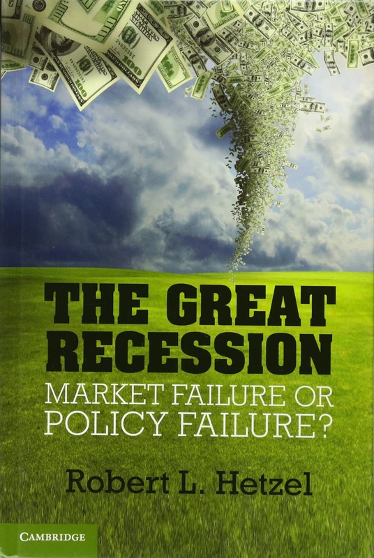 The Great Recession: Market Failure or Policy Failure? (Studies in Macroeconomic History)