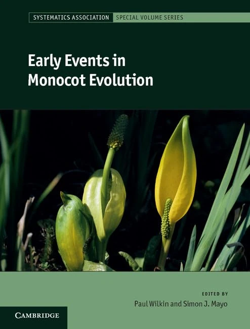 Early Events in Monocot Evolution: Series Number 83 (Systematics Association Special Volume Series, Series Number 83)