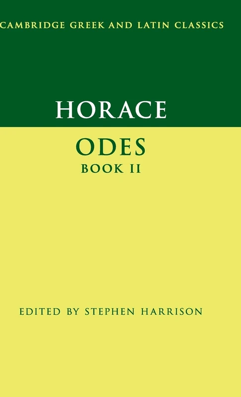 Horace: Odes Book II: 2 (Cambridge Greek and Latin Classics)