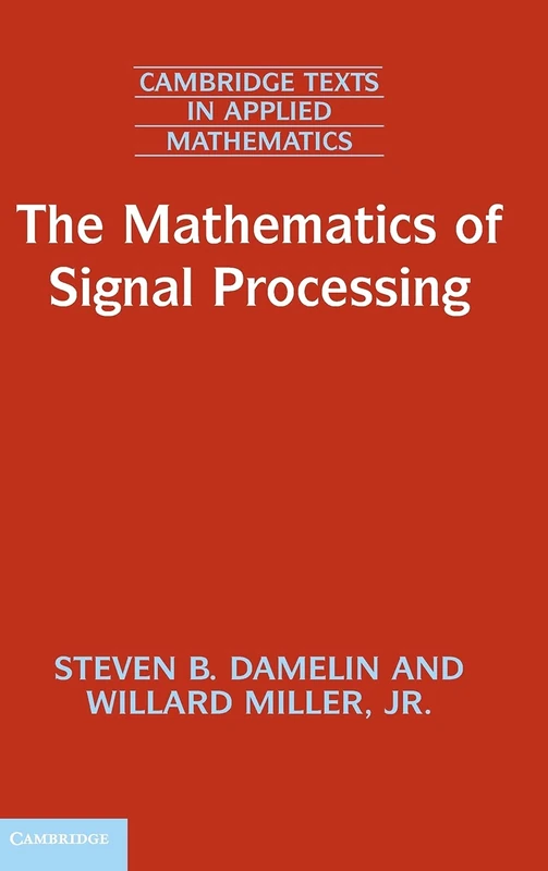 The Mathematics of Signal Processing: 48 (Cambridge Texts in Applied Mathematics, Series Number 48)
