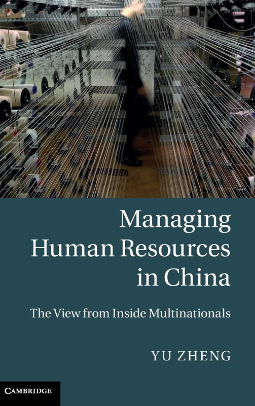 Managing Human Resources in China: The View from Inside Multinationals
