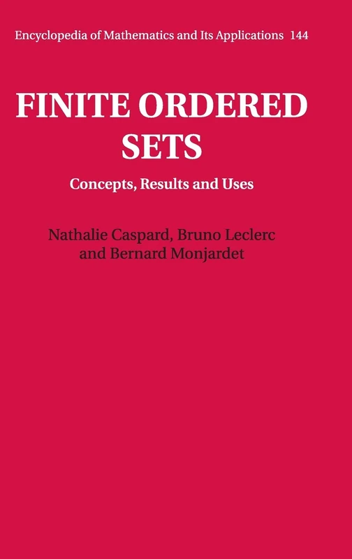 Finite Ordered Sets: Concepts, Results and Uses: 144 (Encyclopedia of Mathematics and its Applications, Series Number 144)