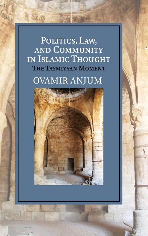 Politics, Law, and Community in Islamic Thought: The Taymiyyan Moment (Cambridge Studies in Islamic Civilization) - Image 1