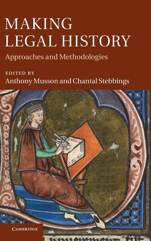 Making Legal History: Approaches and Methodologies