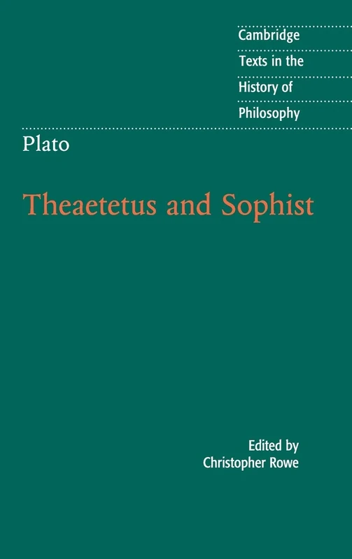 Plato: Theaetetus and Sophist (Cambridge Texts in the History of Philosophy)