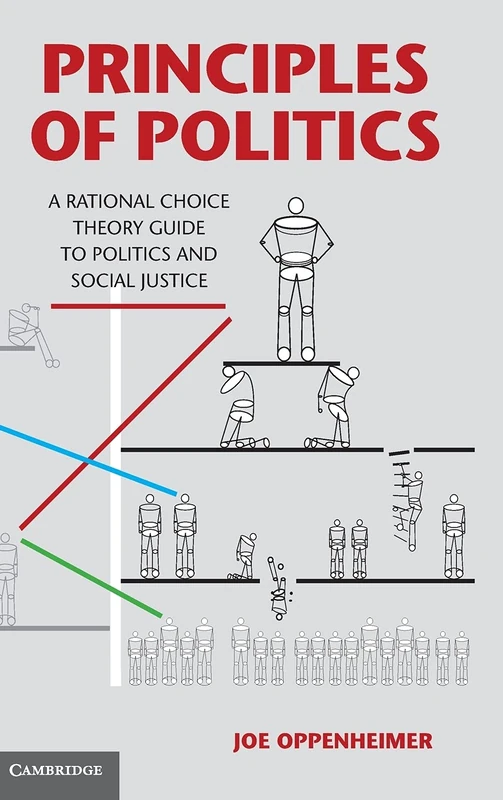 Principles of Politics: A Rational Choice Theory Guide to Politics and Social Justice
