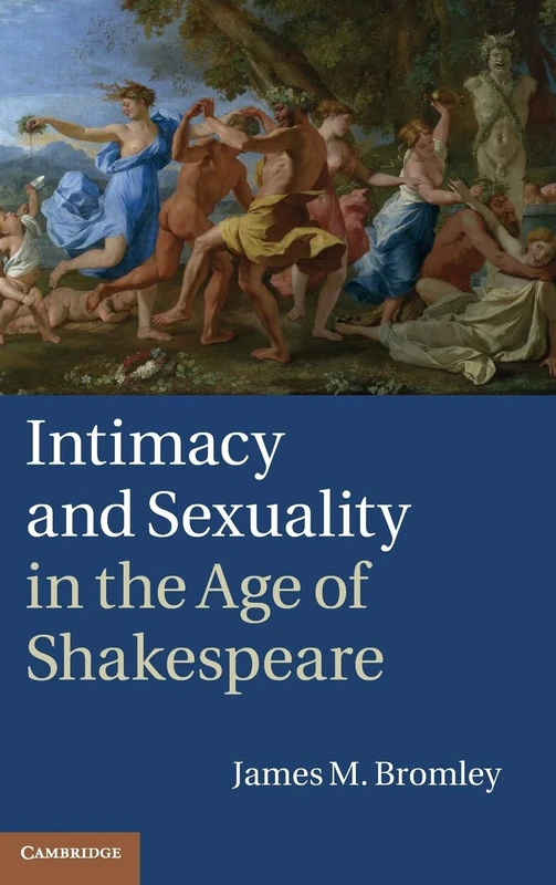 Intimacy and Sexuality in the Age of Shakespeare