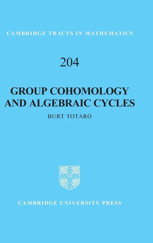 Group Cohomology and Algebraic Cycles: 204 (Cambridge Tracts in Mathematics, Series Number 204)