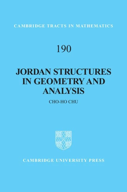 Jordan Structures in Geometry and Analysis: 190 (Cambridge Tracts in Mathematics, Series Number 190)