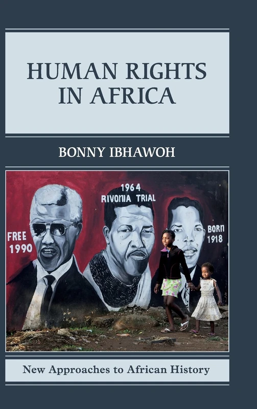 Human Rights in Africa: 12 (New Approaches to African History, Series Number 12)