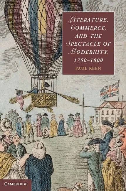Literature, Commerce, and the Spectacle of Modernity, 1750-1800 (Cambridge Studies in Romanticism): 92 (Cambridge Studies in Romanticism, Series Number 92)