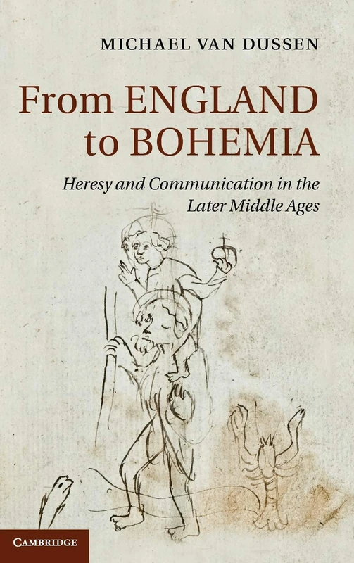 From England to Bohemia: Heresy and Communication in the Later Middle Ages: 86 (Cambridge Studies in Medieval Literature, Series Number 86)