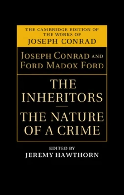 The Inheritors and The Nature of a Crime: An Extravagant Story: the Nature of a Crime (The Cambridge Edition of the Works of Joseph Conrad)