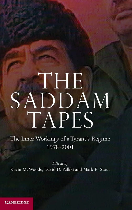 The Saddam Tapes: The Inner Workings of a Tyrant's Regime, 1978–2001