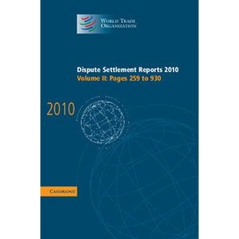 Dispute Settlement Reports 2010: Volume 1, Pages 1-258 (World Trade Organization Dispute Settlement Reports)