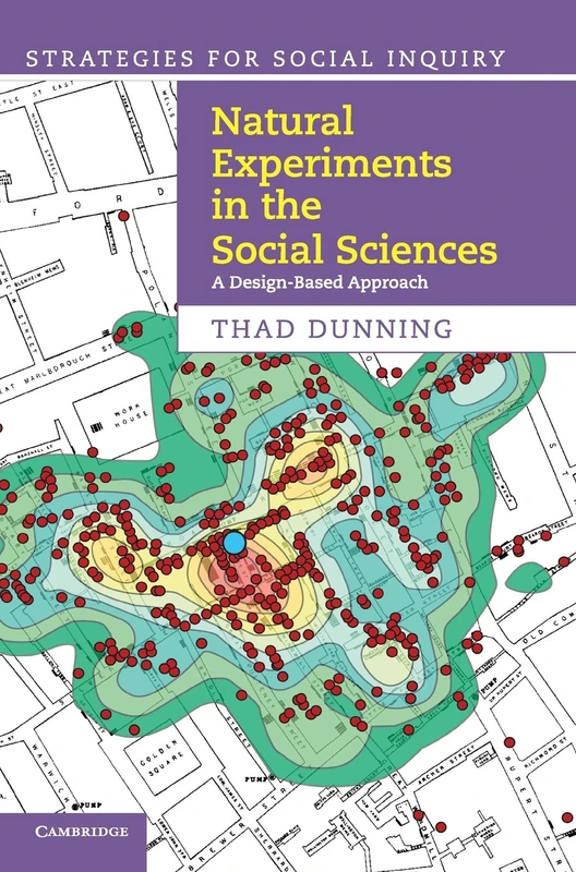 Natural Experiments in the Social Sciences: A Design-Based Approach (Strategies for Social Inquiry)