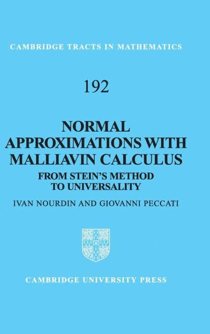Normal Approximations with Malliavin Calculus: From Stein's Method to Universality: 192 (Cambridge Tracts in Mathematics, Series Number 192)