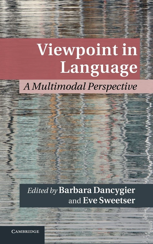 Viewpoint in Language: A Multimodal Perspective (Cambridge Studies in Cognitive Linguistics)