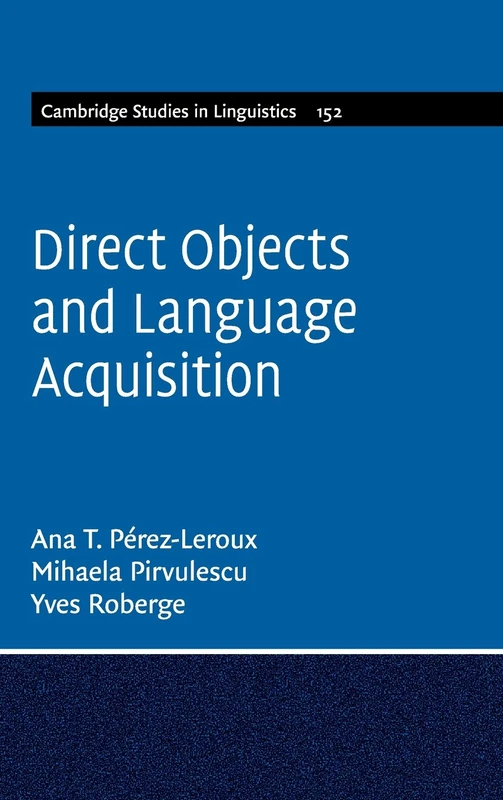 Direct Objects and Language Acquisition: 152 (Cambridge Studies in Linguistics, Series Number 152)