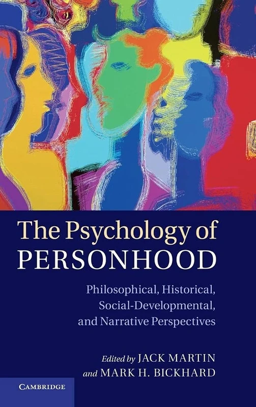 The Psychology of Personhood: Philosophical, Historical, Social-Developmental, and Narrative Perspectives