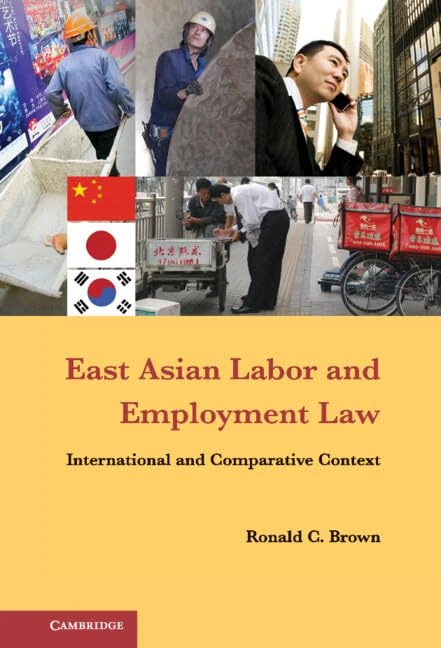 East Asian Labor and Employment Law: International and Comparative Context