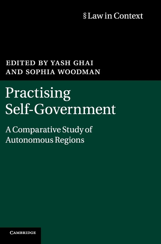 Practising Self-Government: A Comparative Study of Autonomous Regions (Law in Context)