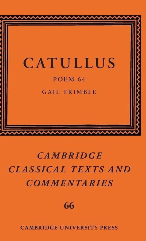 Catullus: Poem 64: Series Number 66 (Cambridge Classical Texts and Commentaries, Series Number 66)